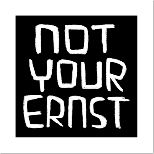 Not Your Ernst, German Idiom, Denglish Posters and Art